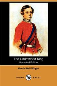 Uncrowned King (Illustrated Edition) (Dodo Press)