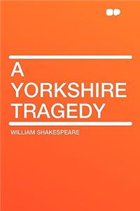 A Yorkshire Tragedy