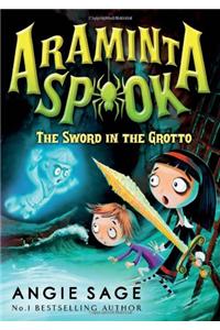 Araminta Spook: The Sword in the Grotto