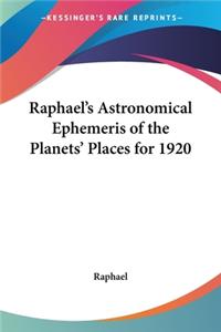 Raphael's Astronomical Ephemeris of the Planets' Places for 1920