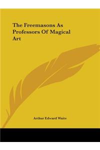 Freemasons as Professors of Magical Art