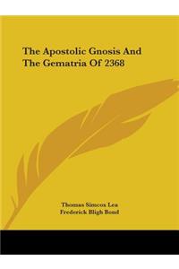 Apostolic Gnosis And The Gematria Of 2368