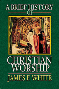 Brief History of Christian Worship