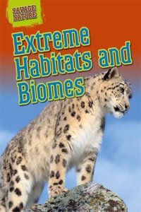 Savage Nature: Extreme Habitats and Biomes