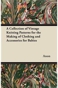 Collection of Vintage Knitting Patterns for the Making of Clothing and Accessories for Babies