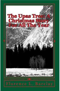 Upas Tree: A Christmas Story For All The Year