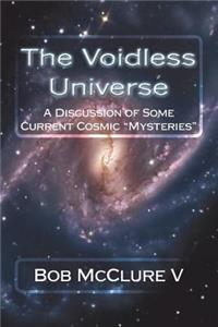 Voidless Universe: A Discussion of Some Current Cosmic "Mysteries"