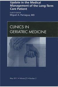 Update in the Medical Management of the Long Term Care Patient, an Issue of Clinics in Geriatric Medicine