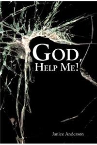 God, Help Me!