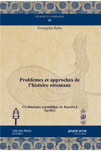 Problèmes Et Approches de l'Histoire Ottomane