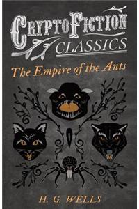 The Empire of the Ants (Cryptofiction Classics - Weird Tales of Strange Creatures)