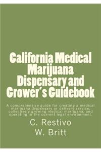 California Medical Marijuana Dispensary and Grower's Guidebook