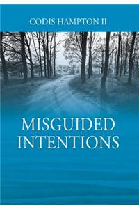 Misguided Intentions