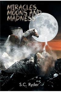 Miracles, Moons, and Madness