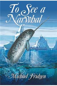 To See a Narwhal