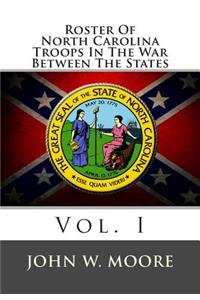 Roster of North Carolina Troops in the War Between the States