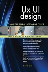 Ux UI design Complete Self-Assessment Guide