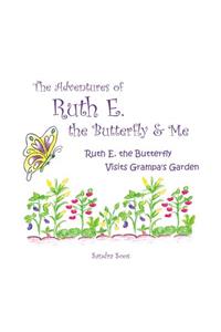 Adventures of Ruth E. the Butterfly and Me