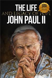 Life and Legacy of Pope John Paul II