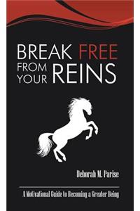 Break Free From Your Reins