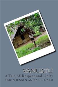 VANUATU ... A Tale of Respect and Unity
