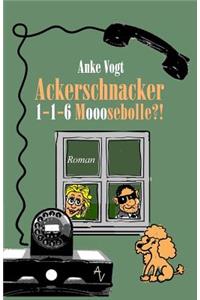 Ackerschnacker 1-1-6 Mooosebolle?!