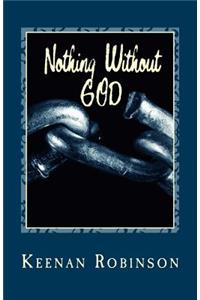 Nothing Without GOD