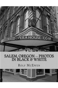 Salem, Oregon -- Photos in Black & White
