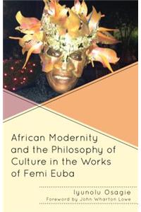 African Modernity and the Philosophy of Culture in the Works of Femi Euba