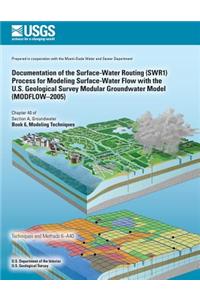 Documentation of the Surface-Water Routing (SWR1) Process for Modeling Surface-Water Flow with the U.S. Geological Survey Modular Groundwater Model (MODFLOW?2005)