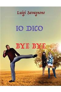 Io dico bye bye