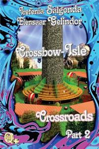 Crossbow-Isle Volume 4 - Crossroads Part 2