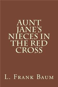 Aunt Jane's Nieces in the Red Cross