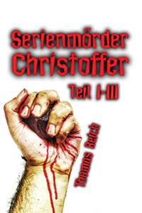 Serienmörder Christoffer Teil I-III: Sammelband (German Edition)