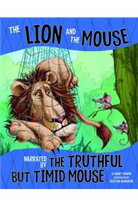 Lion and the Mouse: Narrated by the Timid But Truthful Mouse