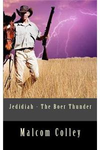 Jedidiah - The Boer Thunder