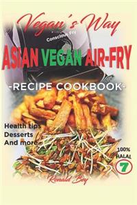 Vegan's Way - Asian Vegan Air-Fry, Recipe Cookbook