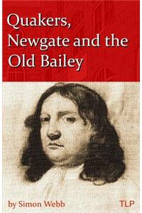 Quakers, Newgate and the Old Bailey