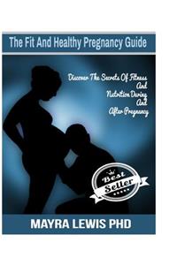 The Fit And Healthy Pregnancy Guide