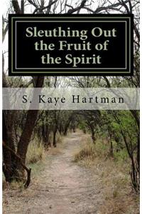 Sleuthing Out the Fruit of the Spirit: An Apple of a Study in Galatians 5:22,23