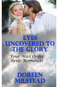 Eyes Uncovered To The Glory