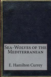 Sea-Wolves of the Mediterranean