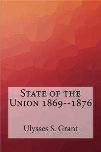 State of the Union 1869--1876