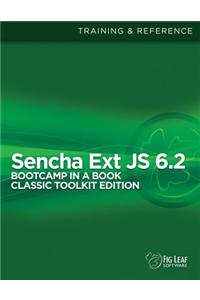 Sencha Ext Js 6 Bootcamp in a Book: Classic Toolkit Edition