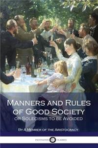 Manners and Rules of Good Society or Solecisms to be Avoided