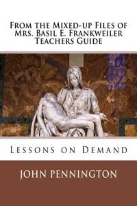 From the Mixed-Up Files of Mrs. Basil E. Frankweiler Teachers Guide: Lessons on Demand