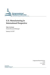 U.S. Manufacturing in International Perspective: Congressional Research Service Report R42135