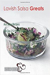 Lavish Salsa Greats: The Top 212 Pretty Salsa Recipes