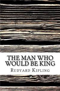 The Man Who Would Be King