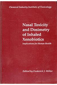 Nasal Toxicity And Dosimetry Of Inhaled Xenobiotics